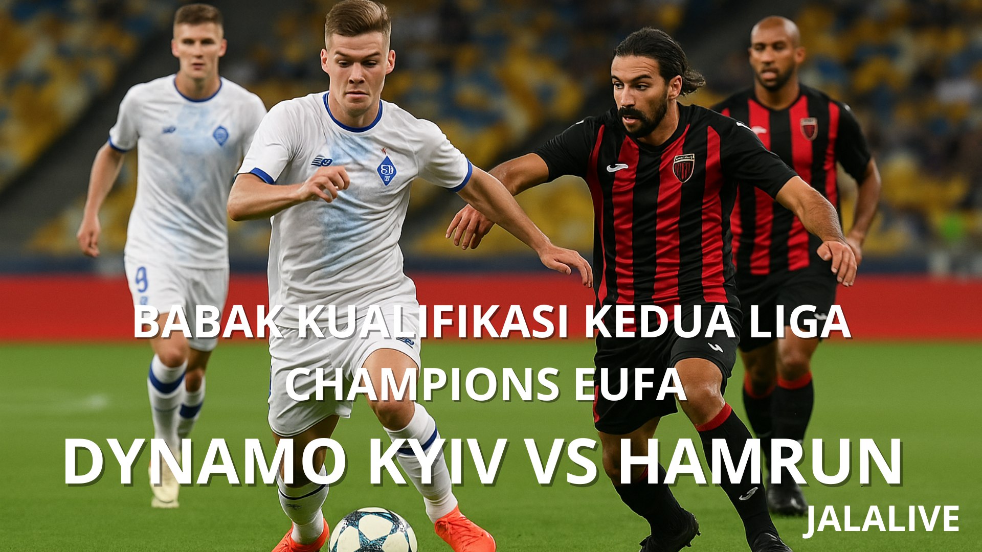 Kick Off 01.00 WIB: Dynamo Kyiv vs Ħamrun di Jalalive – Saksikan Pertandingan Seru!